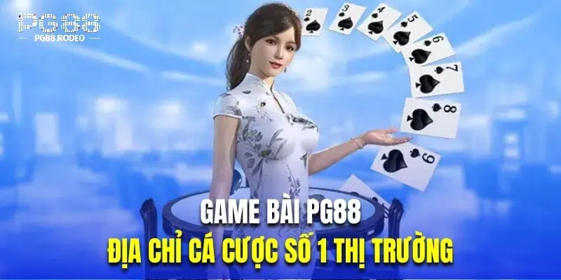 Game bài PG88 giải trí đỉnh cao, dễ chơi dễ thắng