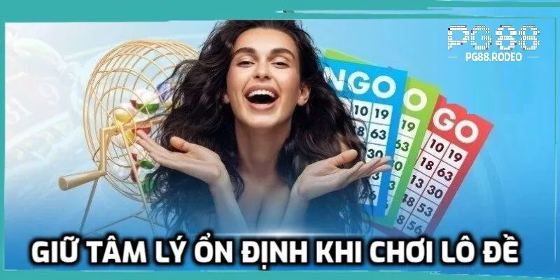 Bí Kíp Soi Lô Đề PG88 | Nâng Tầm Dự Đoán, Rinh Thưởng Lớn 4 Giữ tâm lý vững vàng