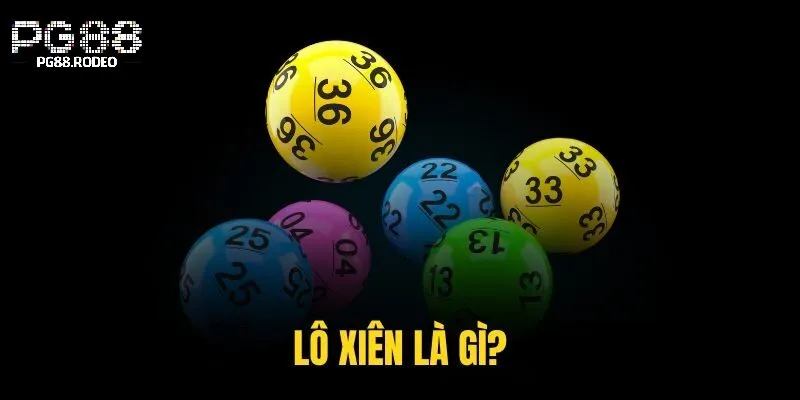 Khái quát về lô xiên là gì